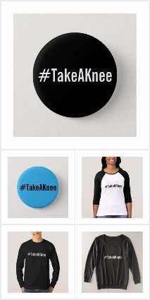 #TakeAKnee shirts, pins, bumper stickers, and more