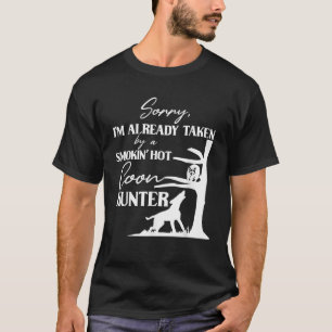 Taken By Smoking Hot Coon Hunter Funny Raccoon Hun T-Shirt