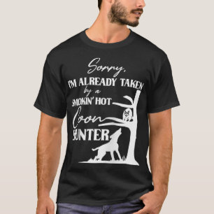 Taken By Smoking Hot Coon Hunter Funny Raccoon Hun T-Shirt