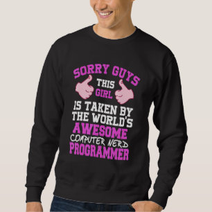 Taken By The Worlds Awesome Computer Programmer Pr Sweatshirt