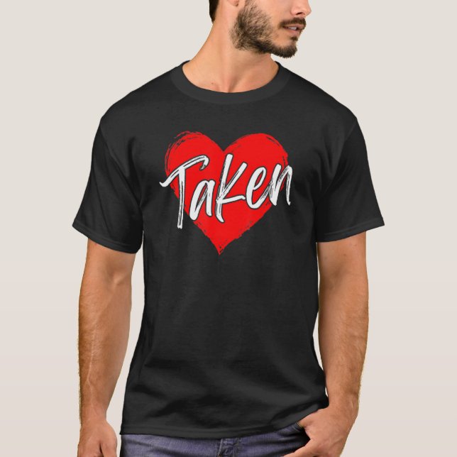 Taken In Love Heart Red Happy Valentines Day Coupl T-Shirt (Front)
