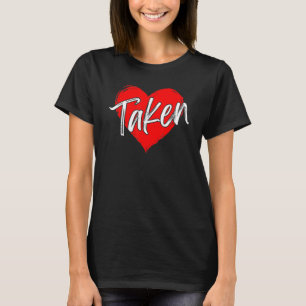 Taken In Love Heart Red Happy Valentines Day Coupl T-Shirt