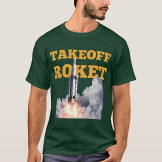 Takeoff roket funny T-Shirt