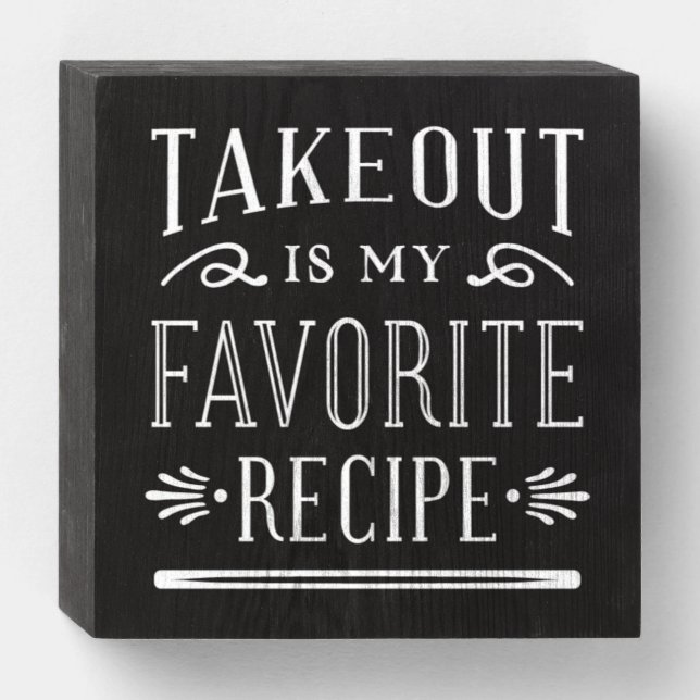 Takeout is My Favorite Recipe  Wooden Box Sign (Front Horizontal)