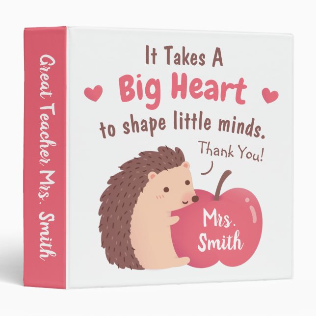 Takes A Big Heart To Shape Little Minds Hedgehog 3 Ring Binder (Front/Spine)