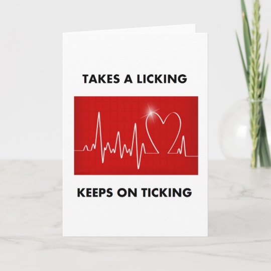 Takes A Licking Keeps On Ticking Card