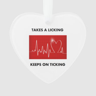 Takes a licking - Keeps on ticking Ornament