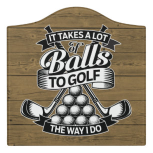 Takes A Lot Of Balls - funny golf Door Sign