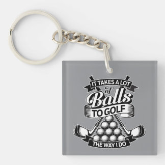 Takes A Lot Of Balls - funny golf Keychain
