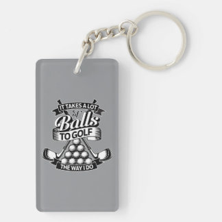 Takes A Lot Of Balls - funny golf Keychain