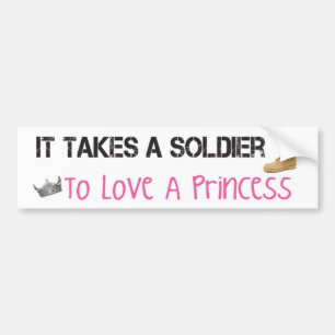 Takes a Soldier To Love A Princess Bumper Sticker