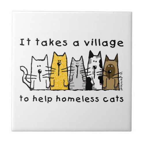 Takes a Village Help Homeless Cats Ceramic Tile