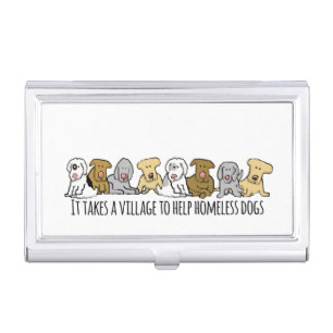 Takes a Village Help Homeless Dogs Business Card Case