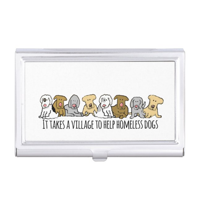 Takes a Village Help Homeless Dogs Business Card Case (Front)