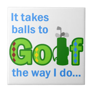 Takes Balls to Golf Ceramic Tile