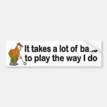 Takes Lot Of Balls To Play The Way I Do Funny Golf Bumper Sticker at Zazzle