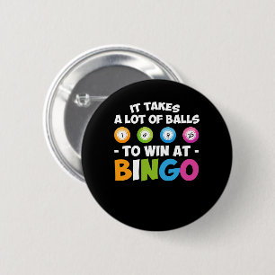 Takes Lot Of Balls To Win At Bingo Lover Button