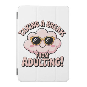 Taking a Break from Adulting! iPad Mini Cover