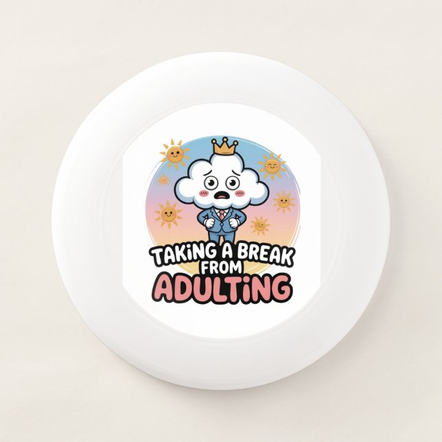 Taking a Break from Adulting!", Wham-O Frisbee (Front)