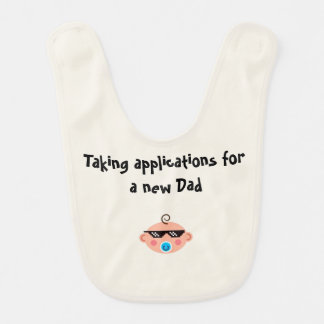 Taking applications for a new dad bib