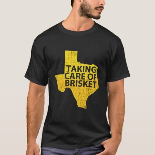 Taking Care Of Brisket _ Texas Smoked Brisket Barb T_Shirt