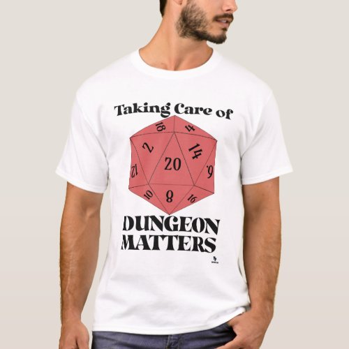 Taking Care Of Dungeon Matters Game Slogan T_Shirt