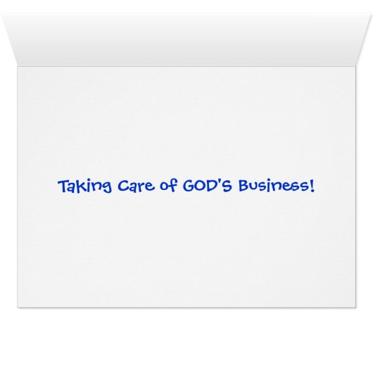 Taking Care of GOD'S Business! (Inside Horizontal (Bottom))