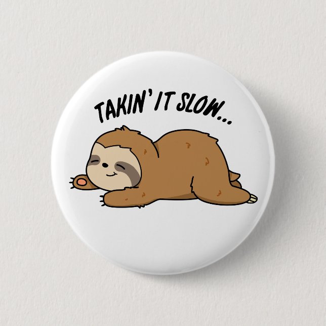 Taking It Slow Funny Sloth Pun Button (Front)