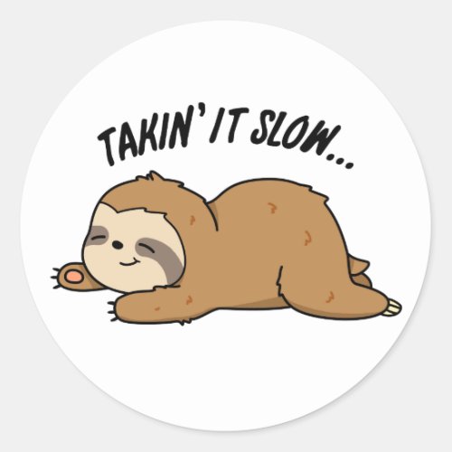 Taking It Slow Funny Sloth Pun Classic Round Sticker