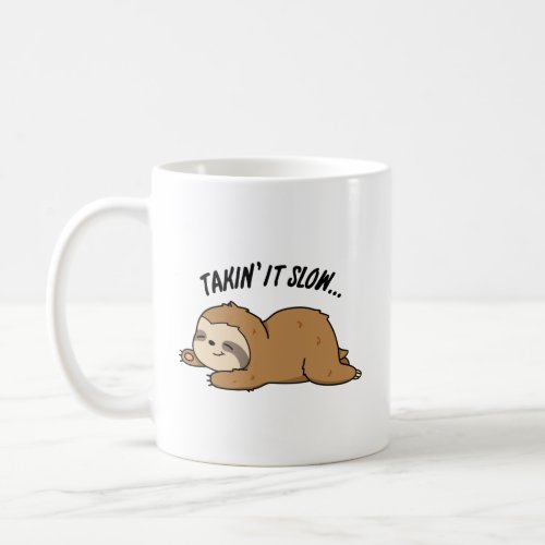 Taking It Slow Funny Sloth Pun Coffee Mug