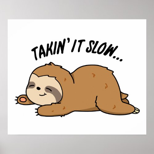 Taking It Slow Funny Sloth Pun Poster