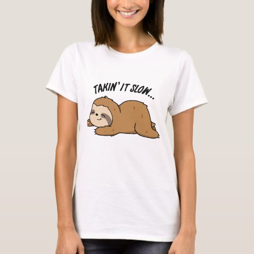 Taking It Slow Funny Sloth Pun T_Shirt