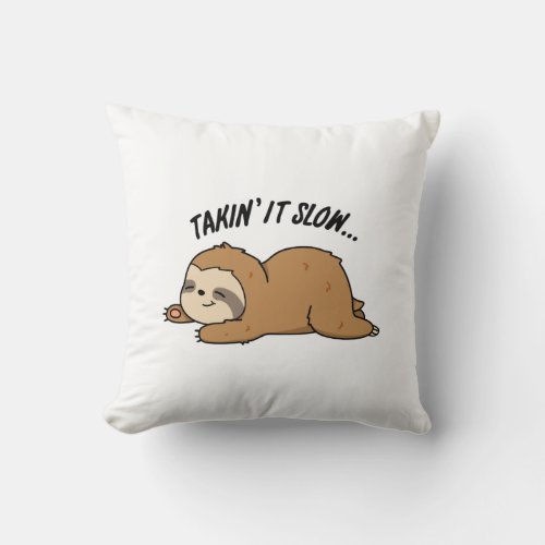 Taking It Slow Funny Sloth Pun Throw Pillow