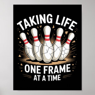 Taking Life One Frame At A Time Bowling Fun Poster
