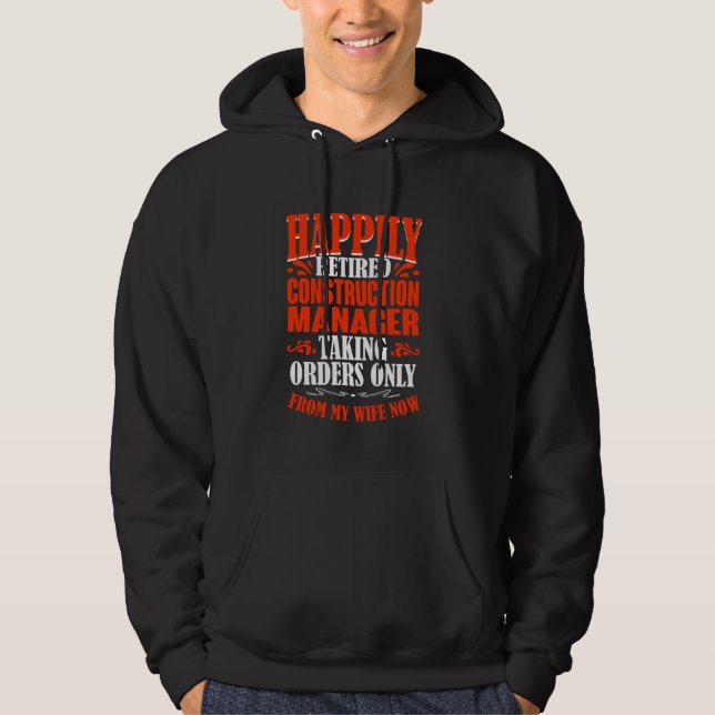 Taking Orders From My Wife Now Retired Constructio Hoodie (Front)