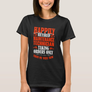 Taking Orders From My Wife Retired Maintenance Tec T-Shirt