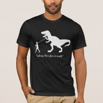 Taking Rex For A Walk T-shirt - Customized by jamierushad at Zazzle
