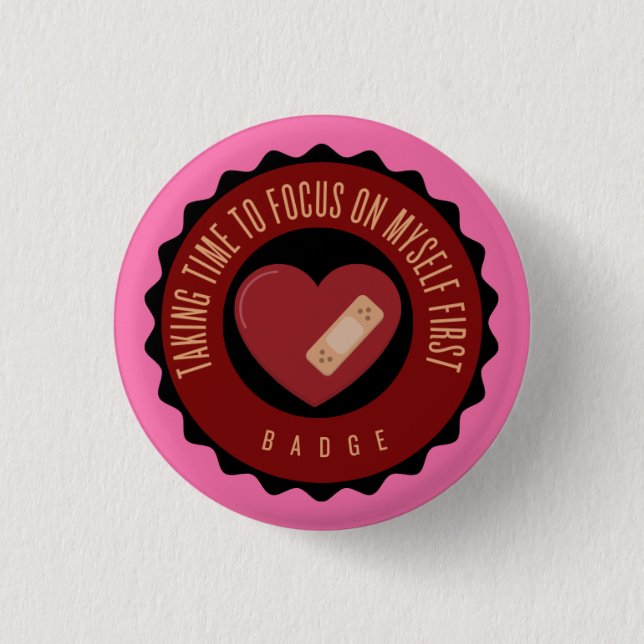 taking time to focus on myself first badge button (Front)