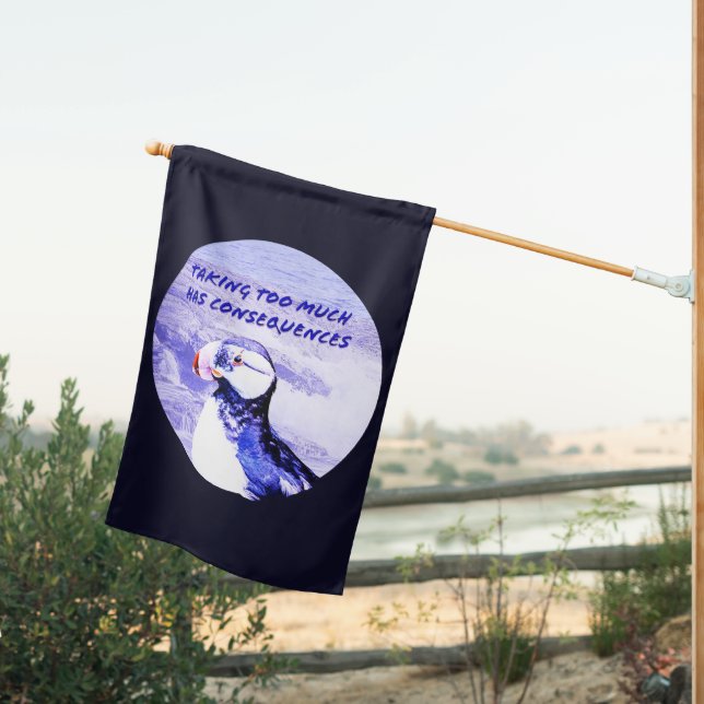Taking Too Much Has Consequences House Flag (Insitu (Back))