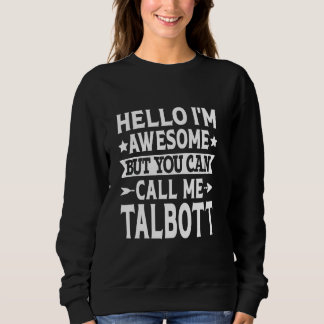 Talbott Surname Call Me Talbott Family Last Name T Sweatshirt