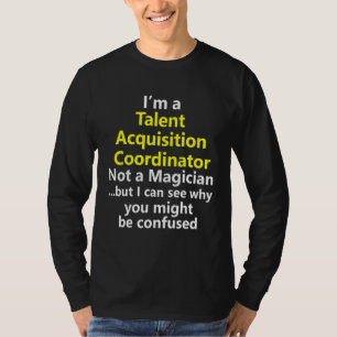 Talent Acquisition Coordinator Job Career HR Hirin T-Shirt