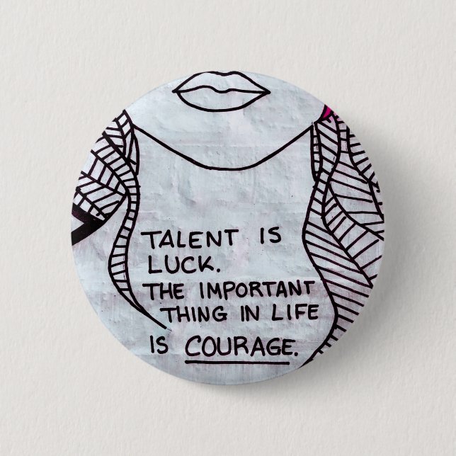 Talent is Luck, Important think is COURAGE Button (Front)