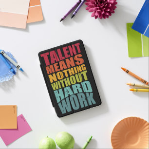 Talent Means Nothing Without Hard Work iPad Mini Cover