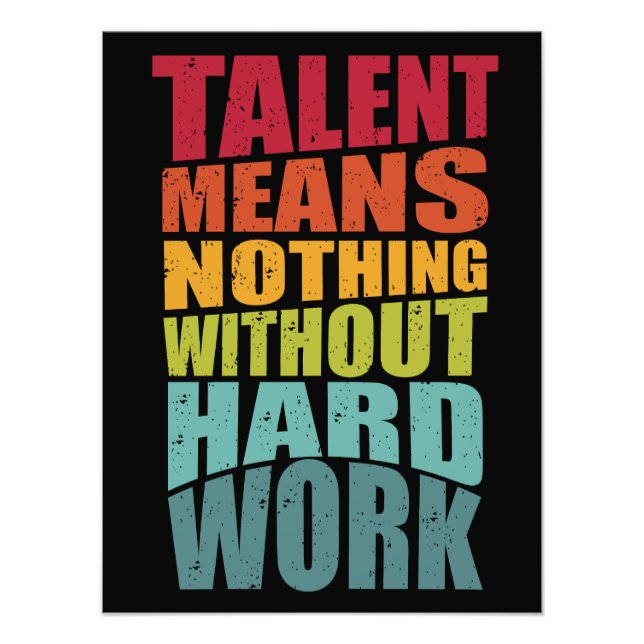 Talent Means Nothing Without Hard Work Photo Print (Front)