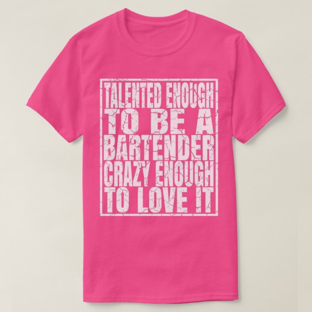 Talented Enough To Be A Bartender Funny Drinking p T-Shirt (Design Front)