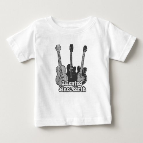 Talented since birth vintage black  white guitar baby T_Shirt