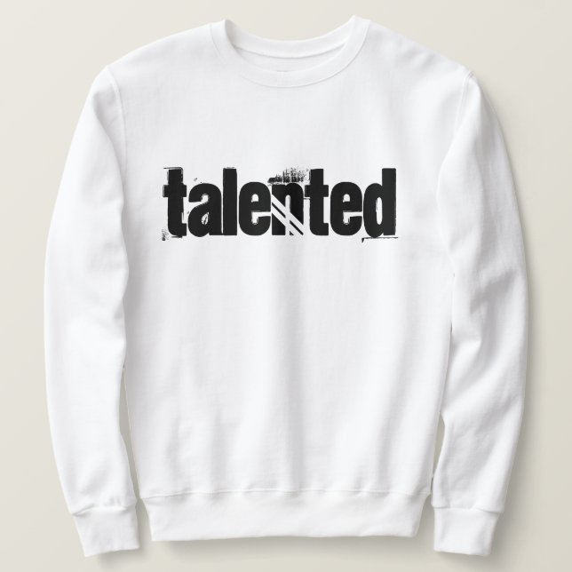 Talented Sweatshirt (Design Front)