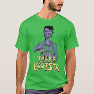 Tales From The Barista T-Shirt