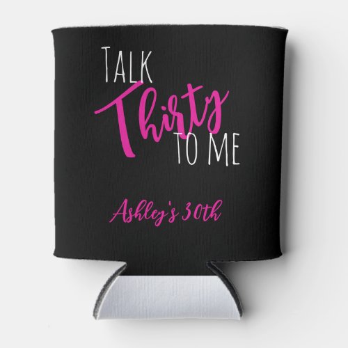Talk 30 To Me Birthday Can Cooler Coldie Holder