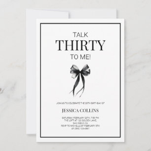 Talk 30 to Me Black White Thirty Birthday Party Invitation